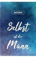 Selbst ist der Mann: Designer Notizbuch A5, Notebook, Notizheft etwa DIN A5 (15,3 x 22,9 cm), 120 Seiten liniert mit Spruch, individuelles Geschenk, Überraschung, Schrei