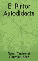 El Pintor Autodidacta: (El Pintor Autodidacta)