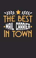 The Best Mail Carrier in Town: 6x9 inches college ruled notebook, 120 Pages, Composition Book and Journal, funny gift for your favorite Mail Carrier