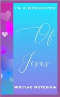 I'm A Worshipper Of Jesus Writing Notebook