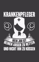 Krankenpfleger Mein Job ist deinen Arsch zu retten und nicht ihn zu küssen