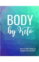 Body by Keto Macros and Meal Tracking Log Ketogenic Diet Food Diary