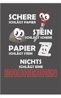 Schere Schlägt Papier - Stein schlägt Schere - Papier schlägt Stein - Nichts schlägt eine Bauherrin