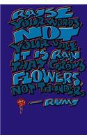 Raise Your Words Not Your Voice. It Is Rain That Grows Flowers Not Thunder: Rumi Journal: 6x9 Inch Dot Grid Bullet Journal/Notebook/Planner/Diary: Inspiring quote by Rumi - Mindfullness, Empowering, Positive, Inspirational a