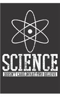 Notebook: Science Doesn't Care What You Believe Scientist Dot Grid 6x9 120 Pages