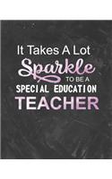 It Takes A Lot Sparkle To Be A Special Education Teacher: Black Chalkboard Teacher Journal Planner Notebook Organizer - Daily Weekly Monthly Annual Activities Calendars To Do Class Lists Grade Tracker- Back