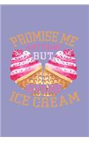 Promise Me Anything But Give Me Ice Cream