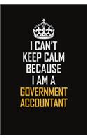 I Can't Keep Calm Because I Am A Government Accountant