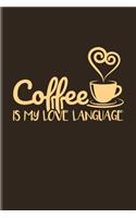 Coffee Is My Love Language
