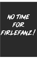 No Time for Firlefanz