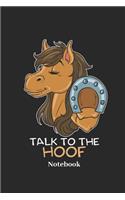 Talk to the Hoof Notebook: Liniertes Notizbuch Für Reiter, Reiten Und Pferde Fans - Notizheft Klatte Für Männer, Frauen Und Kinder