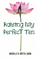 Raising My Perfect Ten