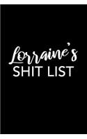 Lorraine's Shit List: Lorraine Gift Notebook - Funny Personalized Lined Note Pad for Women Named Lorraine - Novelty Journal with Lines - Sarcastic Cool Office Gag Gift fo