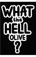 What the Hell Olive?