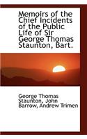 Memoirs of the Chief Incidents of the Public Life of Sir George Thomas Staunton, Bart.