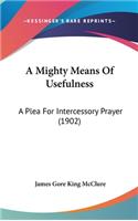 A Mighty Means of Usefulness: A Plea for Intercessory Prayer (1902)