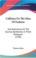 Callistus or the Man of Fashion