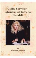 Guilty Survivor - Memoirs of Tamerla Kendall