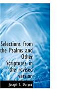 Selections from the Psalms and Other Scriptures in the Revised Version