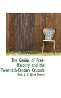 The Genius of Free-Masonry and the Twentieth-Century Crusade: (English)