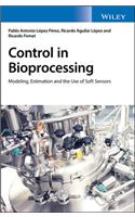 Control in Bioprocessing - Modeling, Estimation and the Use of Soft Sensors
