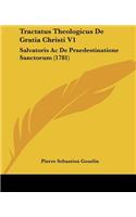 Tractatus Theologicus De Gratia Christi V1