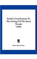 Further Contributions To The Geology Of The Sierra Nevada (1896)