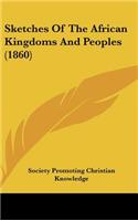 Sketches Of The African Kingdoms And Peoples (1860)