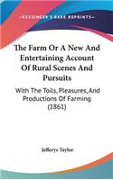 The Farm or a New and Entertaining Account of Rural Scenes and Pursuits