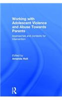 Working with Adolescent Violence and Abuse Towards Parents