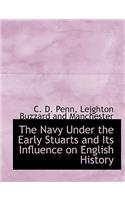 The Navy Under the Early Stuarts and Its Influence on English History