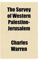 The Survey of Western Palestine-Jerusalem: (English)