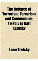 The Defence of Terrorism; Terrorism and Communism; A Reply to Karl Kautsky