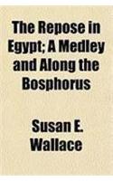 The Repose in Egypt; A Medley and Along the Bosphorus