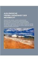 Auslandische Freiwilligeneinheit Der Wehrmacht: Kroatische Legion, Legion Ukrainischer Nationalisten, Russische Befreiungsarmee, Ostlegionen