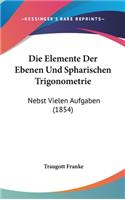 Die Elemente Der Ebenen Und Spharischen Trigonometrie