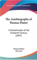 Autobiography of Thomas Platter: A Schoolmaster of the Sixteenth Century (1847)
