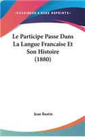 Le Participe Passe Dans La Langue Francaise Et Son Histoire (1880)