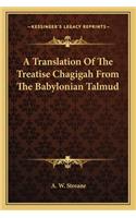 A Translation Of The Treatise Chagigah From The Babylonian Talmud