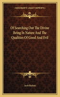 Of Searching Out The Divine Being In Nature And The Qualities Of Good And Evil