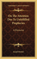 On the Attention Due to Unfulfilled Prophecies