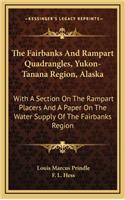 The Fairbanks and Rampart Quadrangles, Yukon-Tanana Region, Alaska