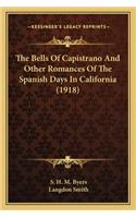 Bells of Capistrano and Other Romances of the Spanish Days in California (1918)