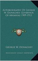 Autobiography Of George W. Donaghey, Governor Of Arkansas 1909-1913