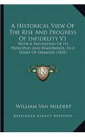 Historical View Of The Rise And Progress Of Infidelity V1