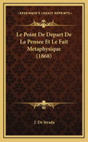 Le Point De Depart De La Pensee Et Le Fait Metaphysique (1868)