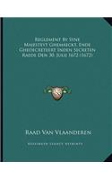 Reglement By Syne Majesteyt Ghemaeckt, Ende Ghedecreteert Inden Secreten Raede Den 30, Julij 1672 (1672)
