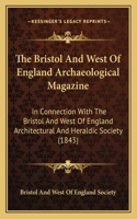 Bristol And West Of England Archaeological Magazine