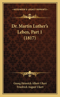 Dr. Martin Luther's Leben, Part 1 (1817)