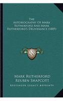 The Autobiography Of Mark Rutherford And Mark Rutherford's Deliverance (1889)